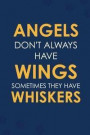 Angels Don't Always Have Wings Sometimes They Have Whiskers: Blank Lined Notebook Journal Diary Composition Notepad 120 Pages 6x9 Paperback ( Cats ) N