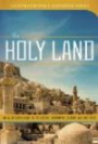 The Holy Land: An Illustrated Guide to Its History, Geography, Culture, and Holy Sites (Illustrated Bible Handbook Series)