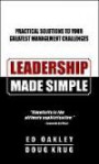 Leadership Made Simple: Practical Solutions to Your Greatest Management Challenges