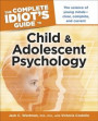 Complete Idiot's Guide to Child and Adolescent Psychology