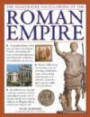 The Illustrated Encyclopedia of the Roman Empire: A complete history of the rise and fall of the Roman Empire, chronicling the story of the most important ... ever known (Illustrated Encyclopedia of...)