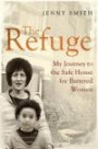 The Refuge: My Journey to the Safe House for Battered Women