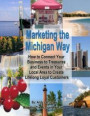 Marketing the Michigan Way: How to Connect Your Business to the Treasures and Events in Your Local Area to Create Lifelong Loyal Customers