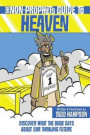 The Non-Prophet's Guide to Heaven: Discover What the Bible Says about Our Thrilling Future