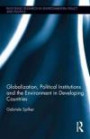 Globalization, Political Institutions and the Environment in Developing Countries (Routledge Research in Environmental Policy and Politics)