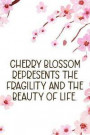 Cherry Blossom Represents The Fragility And The Beauty Of Life.: Blank Lined Notebook ( Cherry Blossom ) 1