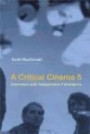 A Critical Cinema 5 : Interviews with Independent Filmmakers (Critical Cinema)