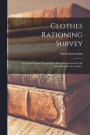Clothes Rationing Survey; an Interim Report Prepared by Mass-observation for the Advertising Service Guild