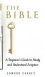 The Bible: A Beginner's Guide to Study and Understand Scripture