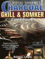 Royal Gourmet Charcoal Grill&Smoker Cookbook: Simple and Delicious and Healthy BBQ Recipes to Enjoy Family&Party Outdoor Time