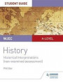 WJEC A-level History Student Guide Unit 5: Historical Interpretations (non-examined assessment)