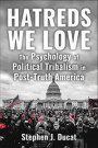Hatreds We Love: The Psychology of Political Tribalism in Post-Truth America