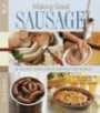 Making Great Sausage: 30 Savory Links from Around the World--Plus Dozens of Delicious Sausage Dishes