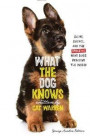 What the Dog Knows Young Readers Edition