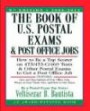 The Book of U.S. Postal Exams and Post Office Jobs: How to Be a Top Scorer on 473/473-C/460 Tests and Other Postal Exams to Get a Post Office Job (Book of U S Postal Exams)