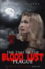 Time of the Blood Lust Plague (The Blood Lust Plague Trilogy Book 2): Volume 2
