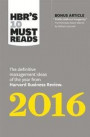 HBR's 10 Must Reads 2016: The Definitive Management Ideas of the Year from Harvard Business Review (with bonus McKinsey Award-Winning article "Profits Without Prosperity") (HBR's 10 Must Reads)