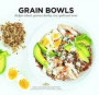 Grain Bowls: Bulgur Wheat, Quinoa, Barley, Rice, Spelt and More