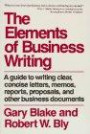 The Elements of Business Writing: A Guide to Writing Clear, Concise Letters, Memos, Reports, Proposals, and Other Business Documents