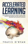 Accelerated Learning: Your Complete and Practical Guide to Learn Faster, Improve Your Memory, and Save Your Time with Beginners and Advanced
