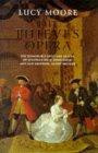 The Thieves' Opera: The Remarkable Lives and Deaths of Jonathan Wild, Thief-taker and Jack Sheppard, House-breaker