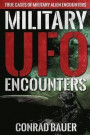 Military UFO Encounters: True Cases of Military Alien Encounters