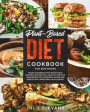 Plant-Based Diet Cookbook for Beginners: Vegan Cookbook with Quick & Easy Everyday Recipes for a Healthy Lifestyle. Wholefood Tasty Seasonal Dishes an