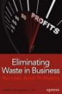 Eliminating Waste in Business: Run Lean, Boost Profitability