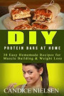 DIY Protein Bars At Home: 30 Easy Homemade Recipes for Muscle Building & Weight Loss
