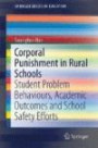 Corporal Punishment in Rural Schools: Student Problem Behaviours, Academic Outcomes and School Safety Efforts (SpringerBriefs in Education)