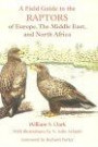 A Field Guide to the Raptors of Europe, the Middle East, and North Africa