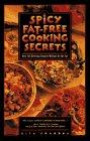 Spicy Fat-Free Cooking Secrets : Over 125 Flavorful Recipes to Help You Cut the Fat