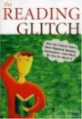 The Reading Glitch: How the Culture Wars Have Hijacked Reading Instruction and What We Can Do about It