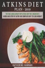 Atkins Diet Plan 2019: The New Losing Weight With Atkins Diet For A Beginner's Guide and Step by step Simpler Way to Lose Weight