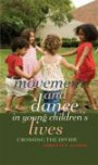 Movement and Dance in Young Children's Lives: Crossing the Divide (Counterpoints)