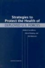 Strategies to Protect the Health of Deployed U.S. Forces: Medical Surveillance, Record Keeping, and Risk Reduction