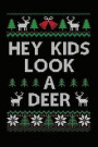 Hey Kids Look A Deer: Journal Notebook 6x9in 120 Blank Lined Pages - Funny Christmas Holiday Gift For Dad or Mom - Stocking Stuffers Gag Gif