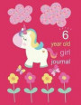 6 Year Old Girl Journal: 6 Year Old Girl Journal: Magical Unicorn Notebook for 6th Birthday Gift - Cute Composition Book for Kids Party (8.5 X