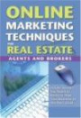 Online Marketing Techniques for Real Estate Agents and Brokers: Insider Secrets You Need to Know to Take Your Business to the Next Level