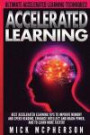 Accelerated Learning - Mick McPherson: Best Accelerated Learning Tips To Improve Memory And Speed Reading, Enhance Intellect And Brain Power, And To Learn More Faster!