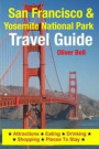 San Francisco & Yosemite National Park Travel Guide: Attractions, Eating, Drinking, Shopping & Places To Stay