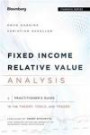 Fixed Income Relative Value Analysis, + Website: A Practitioners Guide to the Theory, Tools, and Trades (Bloomberg Financial)