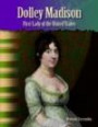 Dolley Madison: First Lady of the United States (Focus on Women in U.S. History: Primary Source Readers)