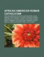 African American Roman Catholicism: African-American Catholics, Levar Burton, Alexis Herman, Ethel Waters, Lil Wayne, Charles B. Rangel