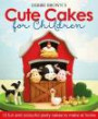 Debbie Brown's Cute Cakes for Children: 15 Fun and Colourful Party Cakes to Make at Home