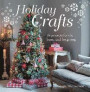 Holiday Crafts: 35 Projects for the Home and for Giving