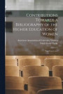 Contributions Towards a Bibliography of the Higher Education of Women