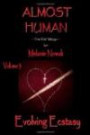 Evolving Ecstasy: ALMOST HUMAN ~ The First Trilogy ~ (Volume 3)