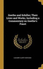 Goethe and Schiller; Their Lives and Works, Including a Commentary on Goethe's Faust