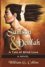Samson & Delilah: A Tale of Blind Love